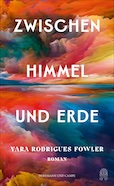 Yara Rodrigues Fowler- Zwischen Himmel und Erde