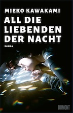 Mieko Kawakami: All die Liebenden der Nacht