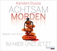 Karsten Dusse: Achtsam morden im Hier und Jetzt