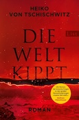 Heiko Tschischwitz: Die Welt kippt