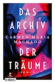 Carmen Maria Machado- Das Archiv