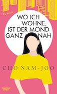 Cho Nam-Joo: Wo ich wohne, ist der Mond ganz nah