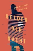 Karl Wolfgang Flender: Helden der Nacht