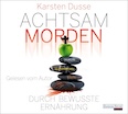 Karsten Dusse- Achtsam morden durch bewusste Ernährung