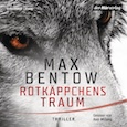 Max Bentow: Rotkäppchens Traum