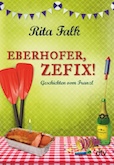 Rita Falk- Eberhofer, Zefix!- Geschichten vom Franzl