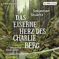 Sebastian Stuertz- Das eiserne Herz des Charlie Berg