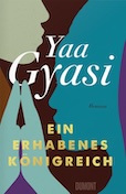 Yaa Gyasi- Ein erhabenes Königreich