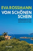 Eva Rossmann Vom schönen Schein