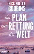 Nick Fuller Googins Der Plan zur Rettung der Welt