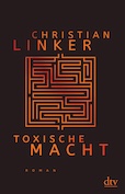 Christian Linker- Toxische Macht