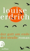 Louise Erdrich- Der Gott am Ende der Straße