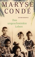 Maryse Condé: Das ungeschminkte Leben