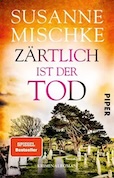 Susanne Mischke: 
Zärtlich ist der Tod