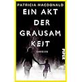 Patricia MacDonald: Ein Akt der Grausamkeit